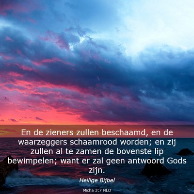 Picture 03 - Micha 3:7 NLD - En de zieners zullen beschaamd, en de waarzeggers - Bible Verse Picture