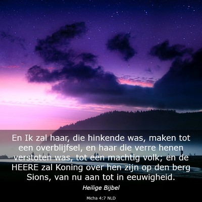 Picture 03 - Micha 4:7 NLD - En Ik zal haar, die hinkende was, maken tot een - Bible Verse Picture