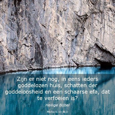 Picture 03 - Micha 6:10 NLD - Zijn er niet nog, in eens ieders goddelozen huis, - Bible Verse Picture