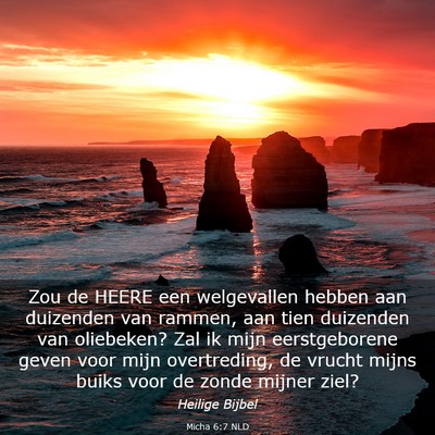 Picture 03 - Micha 6:7 NLD - Zou de HEERE een welgevallen hebben aan duizenden - Bible Verse Picture