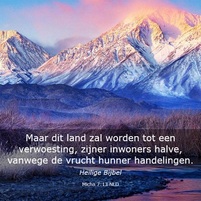 Picture 03 - Micha 7:13 NLD - Maar dit land zal worden tot een verwoesting, - Bible Verse Picture