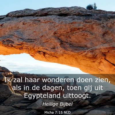 Picture 03 - Micha 7:15 NLD - Ik zal haar wonderen doen zien, als in de dagen, - Bible Verse Picture