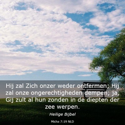 Picture 03 - Micha 7:19 NLD - Hij zal Zich onzer weder ontfermen; Hij zal onze - Bible Verse Picture
