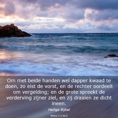 Picture 03 - Micha 7:3 NLD - Om met beide handen wel dapper kwaad te doen, zo - Bible Verse Picture
