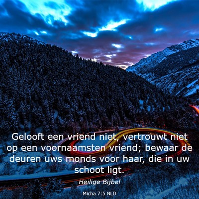 Picture 03 - Micha 7:5 NLD - Gelooft een vriend niet, vertrouwt niet op een - Bible Verse Picture