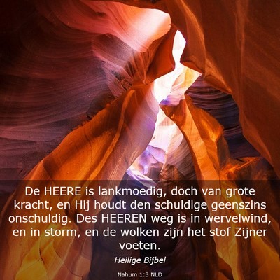 Picture 03 - Nahum 1:3 NLD - De HEERE is lankmoedig, doch van grote kracht, en - Bible Verse Picture