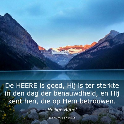 Picture 03 - Nahum 1:7 NLD - De HEERE is goed, Hij is ter sterkte in den dag - Bible Verse Picture