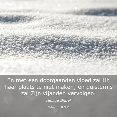 Picture 03 - Nahum 1:8 NLD - En met een doorgaanden vloed zal Hij haar plaats - Bible Verse Picture