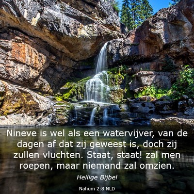 Picture 03 - Nahum 2:8 NLD - Nineve is wel als een watervijver, van de dagen - Bible Verse Picture