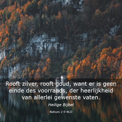 Picture 03 - Nahum 2:9 NLD - Rooft zilver, rooft goud, want er is geen einde - Bible Verse Picture