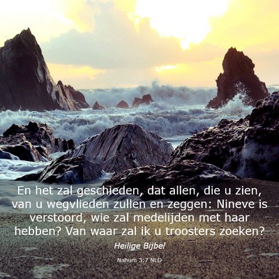Picture 03 - Nahum 3:7 NLD - En het zal geschieden, dat allen, die u zien, van - Bible Verse Picture