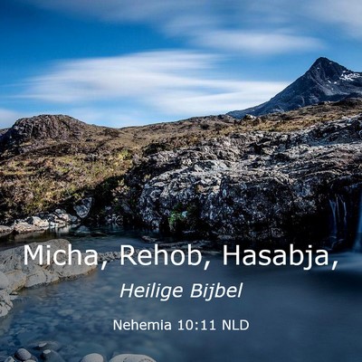 Picture 03 - Nehemia 10:11 NLD - Micha, Rehob, - Bible Verse Picture