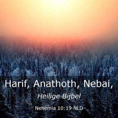 Picture 03 - Nehemia 10:19 NLD - Harif, Anathoth, - Bible Verse Picture