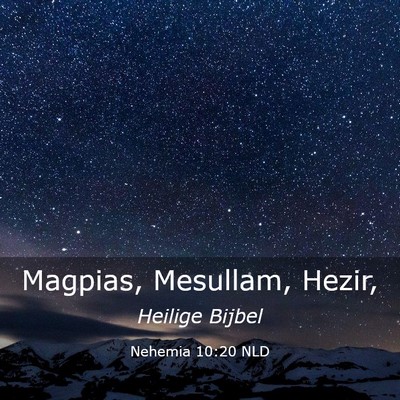 Picture 03 - Nehemia 10:20 NLD - Magpias, Mesullam, - Bible Verse Picture