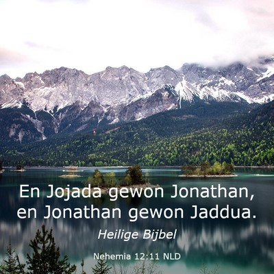 Picture 03 - Nehemia 12:11 NLD - En Jojada gewon Jonathan, en Jonathan gewon - Bible Verse Picture