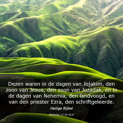 Picture 03 - Nehemia 12:26 NLD - Dezen waren in de dagen van Jojakim, den zoon van - Bible Verse Picture