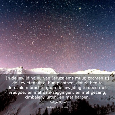 Picture 03 - Nehemia 12:27 NLD - In de inwijding nu van Jeruzalems muur, zochten - Bible Verse Picture