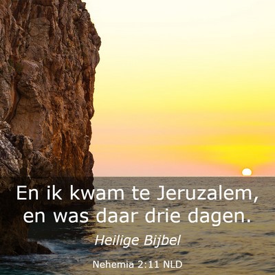 Picture 03 - Nehemia 2:11 NLD - En ik kwam te Jeruzalem, en was daar drie - Bible Verse Picture