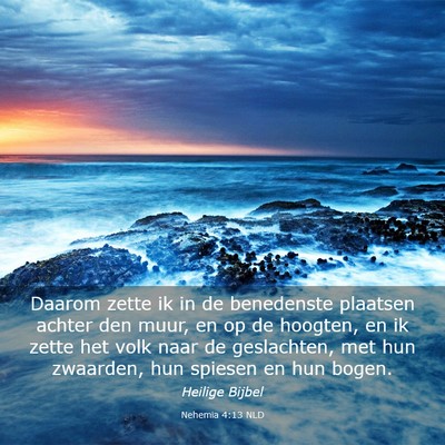 Picture 03 - Nehemia 4:13 NLD - Daarom zette ik in de benedenste plaatsen achter - Bible Verse Picture