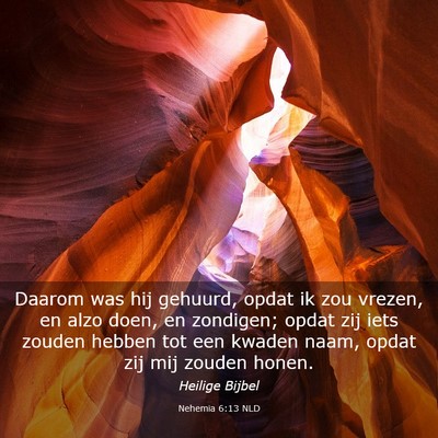 Picture 03 - Nehemia 6:13 NLD - Daarom was hij gehuurd, opdat ik zou vrezen, en - Bible Verse Picture