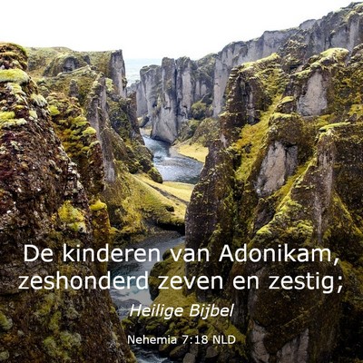 Picture 03 - Nehemia 7:18 NLD - De kinderen van Adonikam, zeshonderd zeven en - Bible Verse Picture