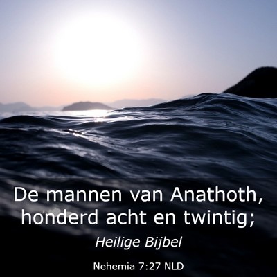 Picture 03 - Nehemia 7:27 NLD - De mannen van Anathoth, honderd acht en - Bible Verse Picture