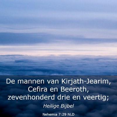 Picture 03 - Nehemia 7:29 NLD - De mannen van Kirjath-Jearim, Cefira en Beeroth, - Bible Verse Picture