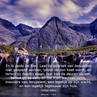 Picture 03 - Nehemia 7:3 NLD - En ik zeide tot hen: Laat de poorten van - Bible Verse Picture