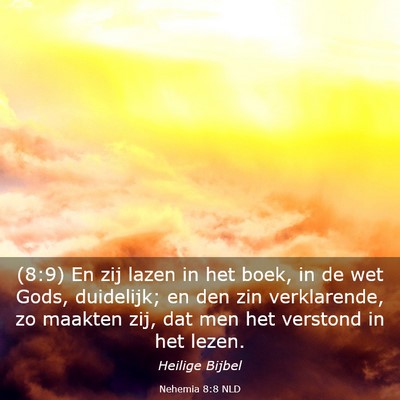 Picture 03 - Nehemia 8:8 NLD - (8:9) En zij lazen in het boek, in de wet Gods, - Bible Verse Picture