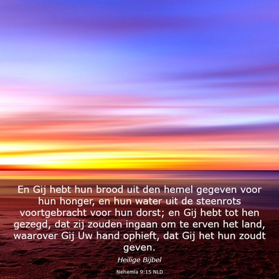 Picture 03 - Nehemia 9:15 NLD - En Gij hebt hun brood uit den hemel gegeven voor - Bible Verse Picture