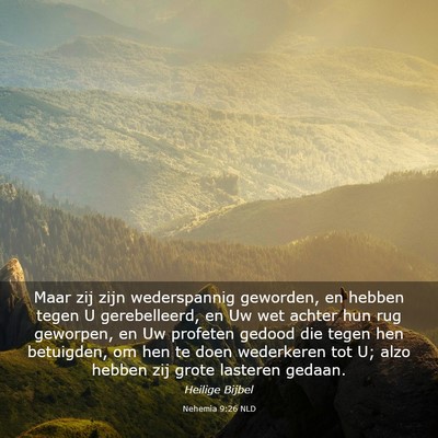 Picture 03 - Nehemia 9:26 NLD - Maar zij zijn wederspannig geworden, en hebben - Bible Verse Picture