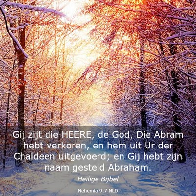 Picture 03 - Nehemia 9:7 NLD - Gij zijt die HEERE, de God, Die Abram hebt - Bible Verse Picture
