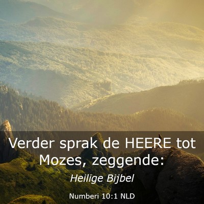 Picture 03 - Numberi 10:1 NLD - Verder sprak de HEERE tot Mozes, - Bible Verse Picture
