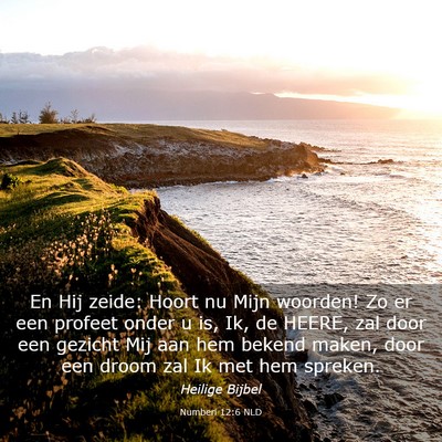 Picture 03 - Numberi 12:6 NLD - En Hij zeide: Hoort nu Mijn woorden! Zo er een - Bible Verse Picture