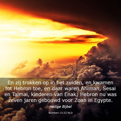 Picture 03 - Numberi 13:22 NLD - En zij trokken op in het zuiden, en kwamen tot - Bible Verse Picture