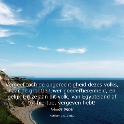Picture 03 - Numberi 14:19 NLD - Vergeef toch de ongerechtigheid dezes volks, naar - Bible Verse Picture