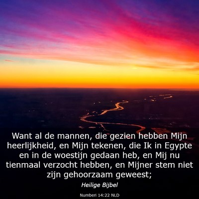 Picture 03 - Numberi 14:22 NLD - Want al de mannen, die gezien hebben Mijn - Bible Verse Picture
