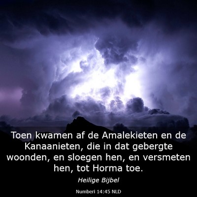 Picture 03 - Numberi 14:45 NLD - Toen kwamen af de Amalekieten en de Kanaanieten, - Bible Verse Picture