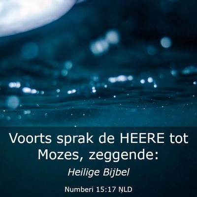 Picture 03 - Numberi 15:17 NLD - Voorts sprak de HEERE tot Mozes, - Bible Verse Picture