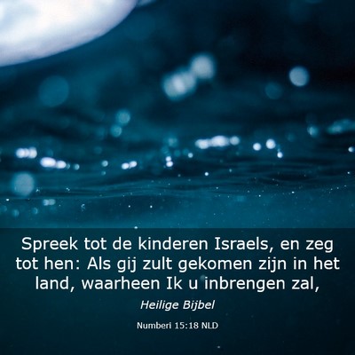 Picture 03 - Numberi 15:18 NLD - Spreek tot de kinderen Israels, en zeg tot hen: - Bible Verse Picture