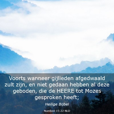 Picture 03 - Numberi 15:22 NLD - Voorts wanneer gijlieden afgedwaald zult zijn, en - Bible Verse Picture