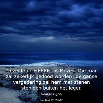 Picture 03 - Numberi 15:35 NLD - Zo zeide de HEERE tot Mozes: Die man zal - Bible Verse Picture
