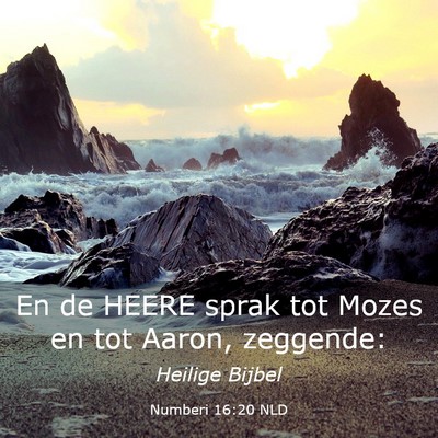 Picture 03 - Numberi 16:20 NLD - En de HEERE sprak tot Mozes en tot Aaron, - Bible Verse Picture