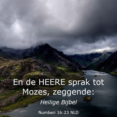 Picture 03 - Numberi 16:23 NLD - En de HEERE sprak tot Mozes, - Bible Verse Picture
