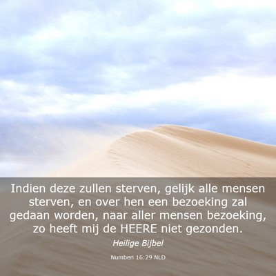 Picture 03 - Numberi 16:29 NLD - Indien deze zullen sterven, gelijk alle mensen - Bible Verse Picture