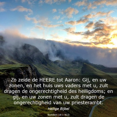 Picture 03 - Numberi 18:1 NLD - Zo zeide de HEERE tot Aaron: Gij, en uw zonen, en - Bible Verse Picture