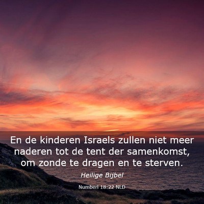 Picture 03 - Numberi 18:22 NLD - En de kinderen Israels zullen niet meer naderen - Bible Verse Picture