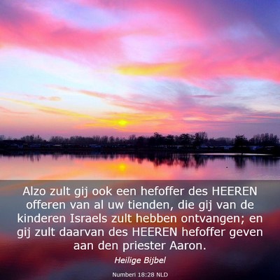 Picture 03 - Numberi 18:28 NLD - Alzo zult gij ook een hefoffer des HEEREN offeren - Bible Verse Picture