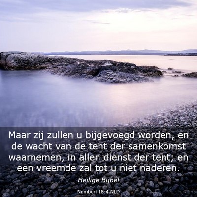 Picture 03 - Numberi 18:4 NLD - Maar zij zullen u bijgevoegd worden, en de wacht - Bible Verse Picture