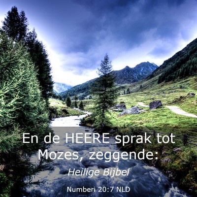 Picture 03 - Numberi 20:7 NLD - En de HEERE sprak tot Mozes, - Bible Verse Picture